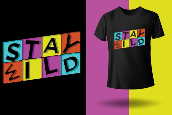 Stay Wild 3D T-Shirt Design: A New Era in Custom Apparel